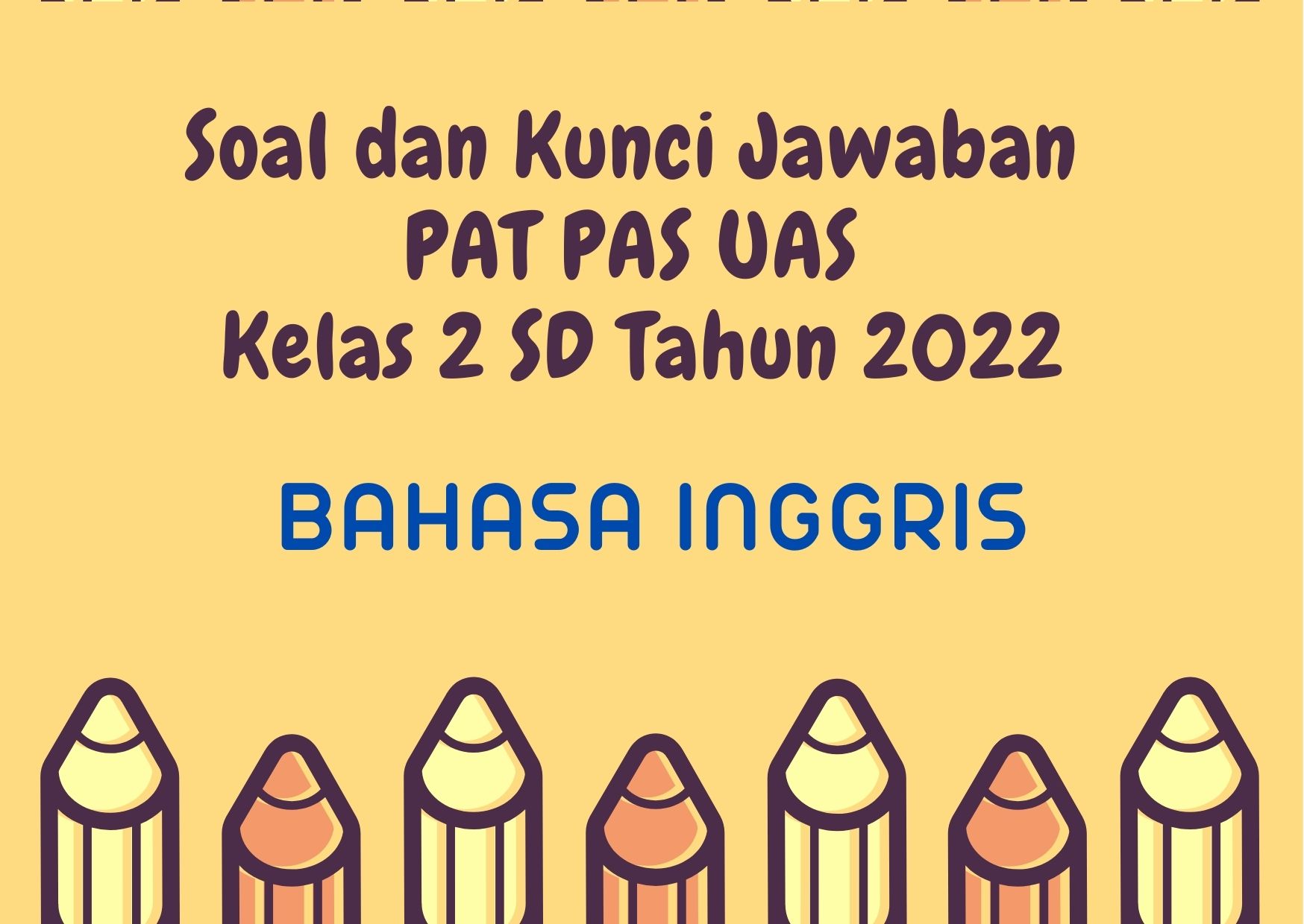 Soal PAT PAS UAS Bahasa Inggris Kelas 2 SD Tahun 2022 Disertai Kunci