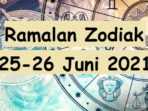 Ramalan Zodiak Hari Ini dan Besok 25-26 Juni 2021