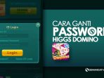 Caara ganti password Higgs Domino