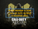 Kode Redeem (CODM) Call of Duty Mobile Hari Ini 3 Agustus 2021