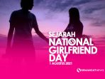 Sejarah National Girlfriend Day 1 Agustus 2021