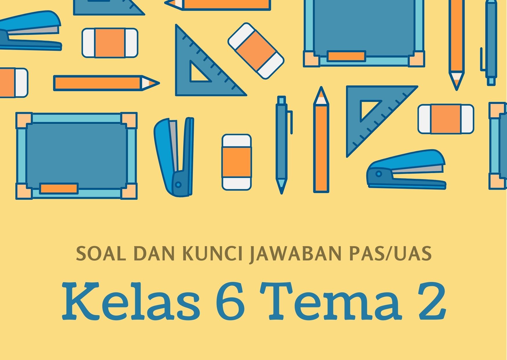 Soal dan Kunci Jawaban PAS/UAS Kelas 6 Tema 2 Persatuan dalam Perbedaan