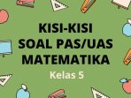 Kisi-Kisi Soal Ujian PAS/UAS Matematika Kelas 5 Semester 1