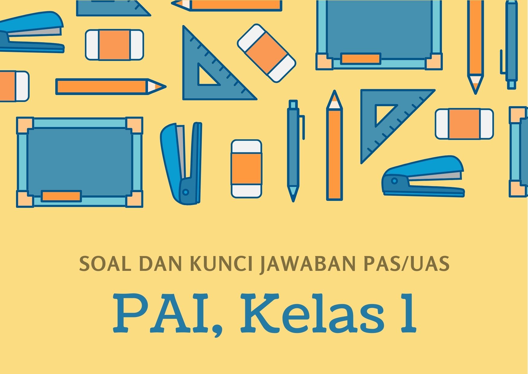 Soal dan Kunci Jawaban PAS/UAS Kelas 1 PAI