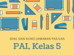 Soal dan Kunci Jawaban PAS/UAS Kelas 5 PAI