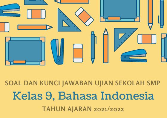 Soal Ujian Sekolah Bahasa Indonesia Kelas 9 SMP Tahun 2022 Kurikulum 2013