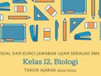 Soal Ujian Sekolah Biologi Kelas 12 SMA Tahun 2022 Kurikulum 2013