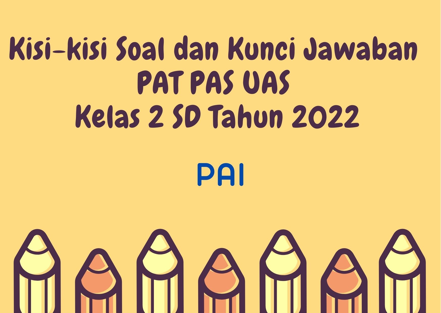 Kisi-kisi Soal dan Kunci Jawaban PAT PAS UAS PAI Kelas 2 SD Tahun 2022