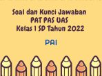  Soal dan Kunci Jawaban PAT PAS UAS PAI Kelas 1 SD Tahun 2022