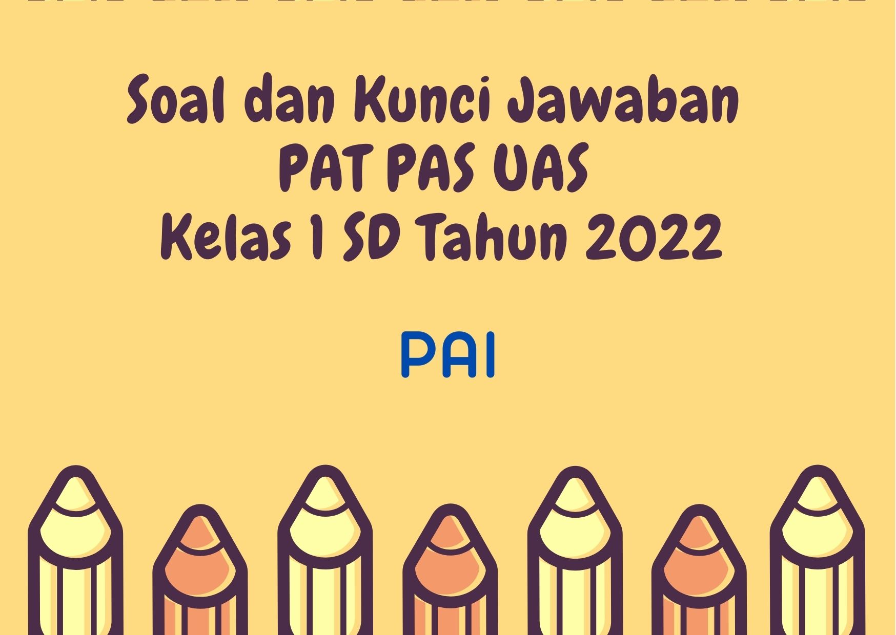 Soal PAT PAS UAS PAI Kelas 1 SD Tahun 2022, Disertai Kunci Jawaban ...