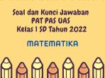  Soal dan Kunci Jawaban PAT PAS UAS Matematika Kelas 1 SD Tahun 2022