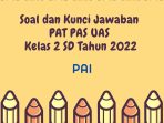  Soal dan Kunci Jawaban PAT PAS UAS PAI Kelas 2 SD Tahun 2022