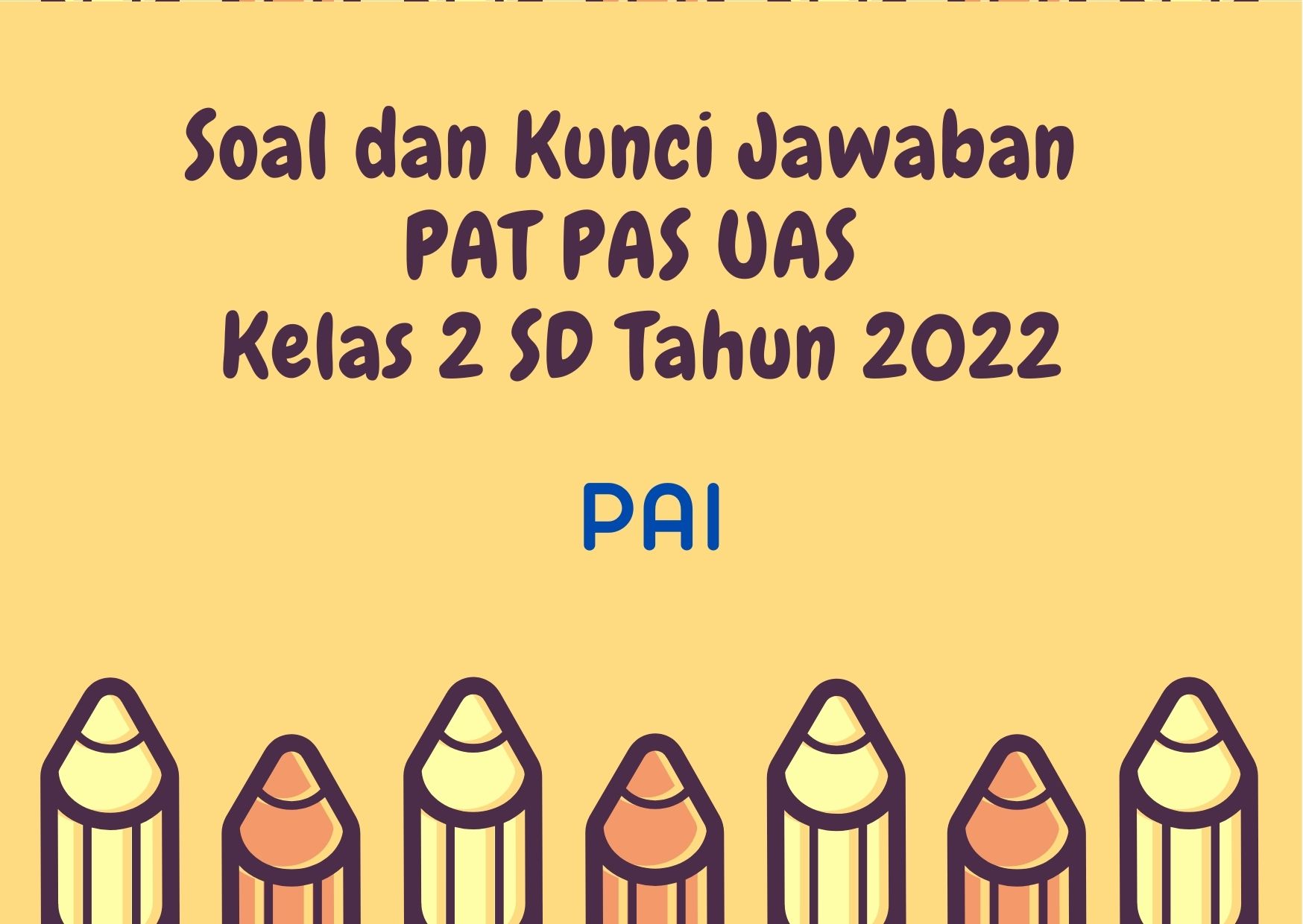  Soal dan Kunci Jawaban PAT PAS UAS PAI Kelas 2 SD Tahun 2022