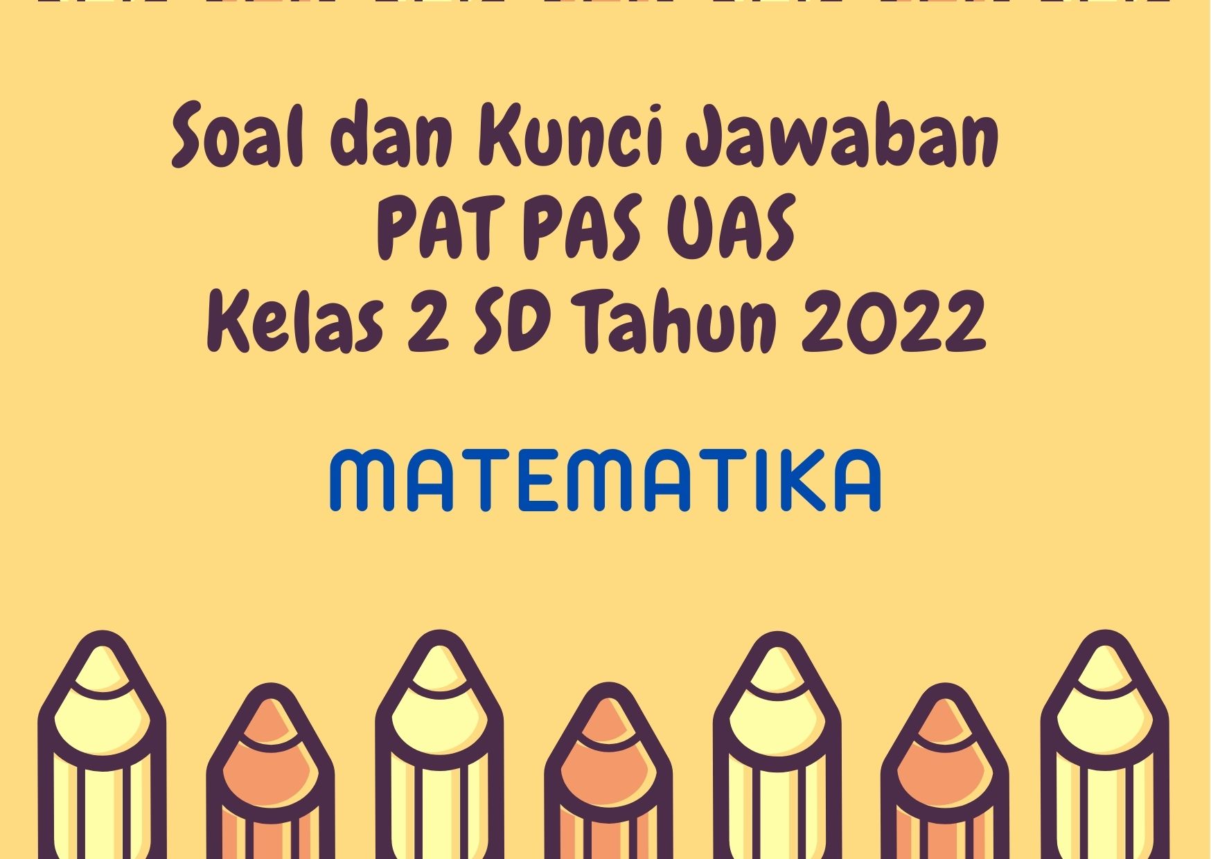  Soal dan Kunci Jawaban PAT PAS UAS Matematika Kelas 2 SD Tahun 2022