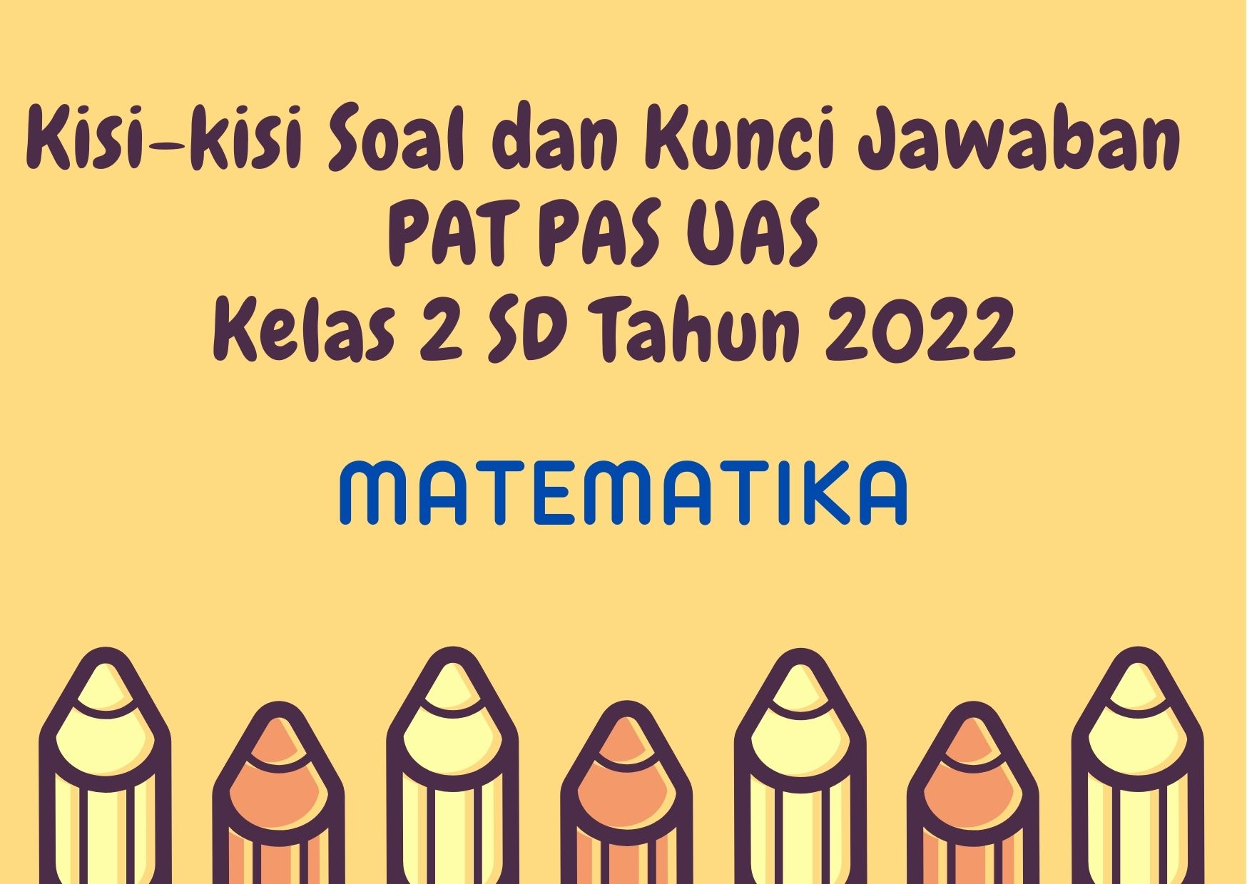 Kisi-kisi Soal dan Kunci Jawaban PAT PAS UAS Matematika Kelas 2 SD Tahun 2022