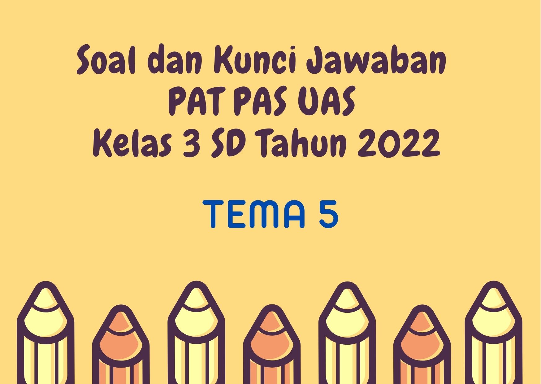 Soal PAT PAS UAS Tema 5 Kelas 3 SD Tahun 2022, Disertai Kunci Jawaban ...